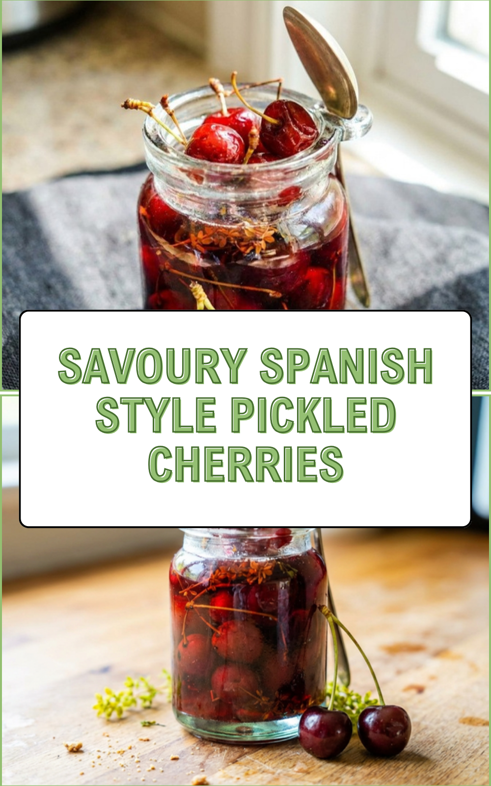 Pickled Cherries Recipe Savory Spanish Style 5 Savoury Spanish Style Pickled Cherries