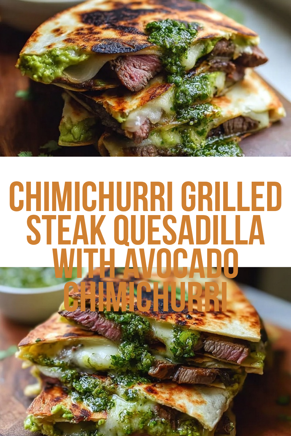 Chimichurri Grilled Steak Quesadilla With Avocado Chimichurri
